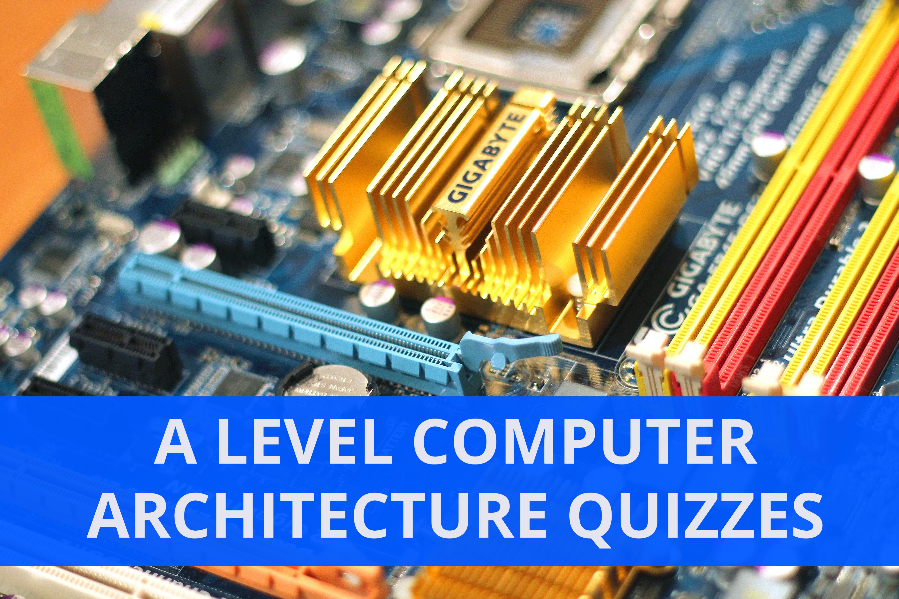 A level Computer Architecture Quizzes