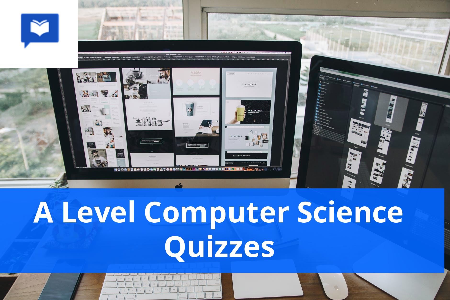 A level Computer Science Quizzes