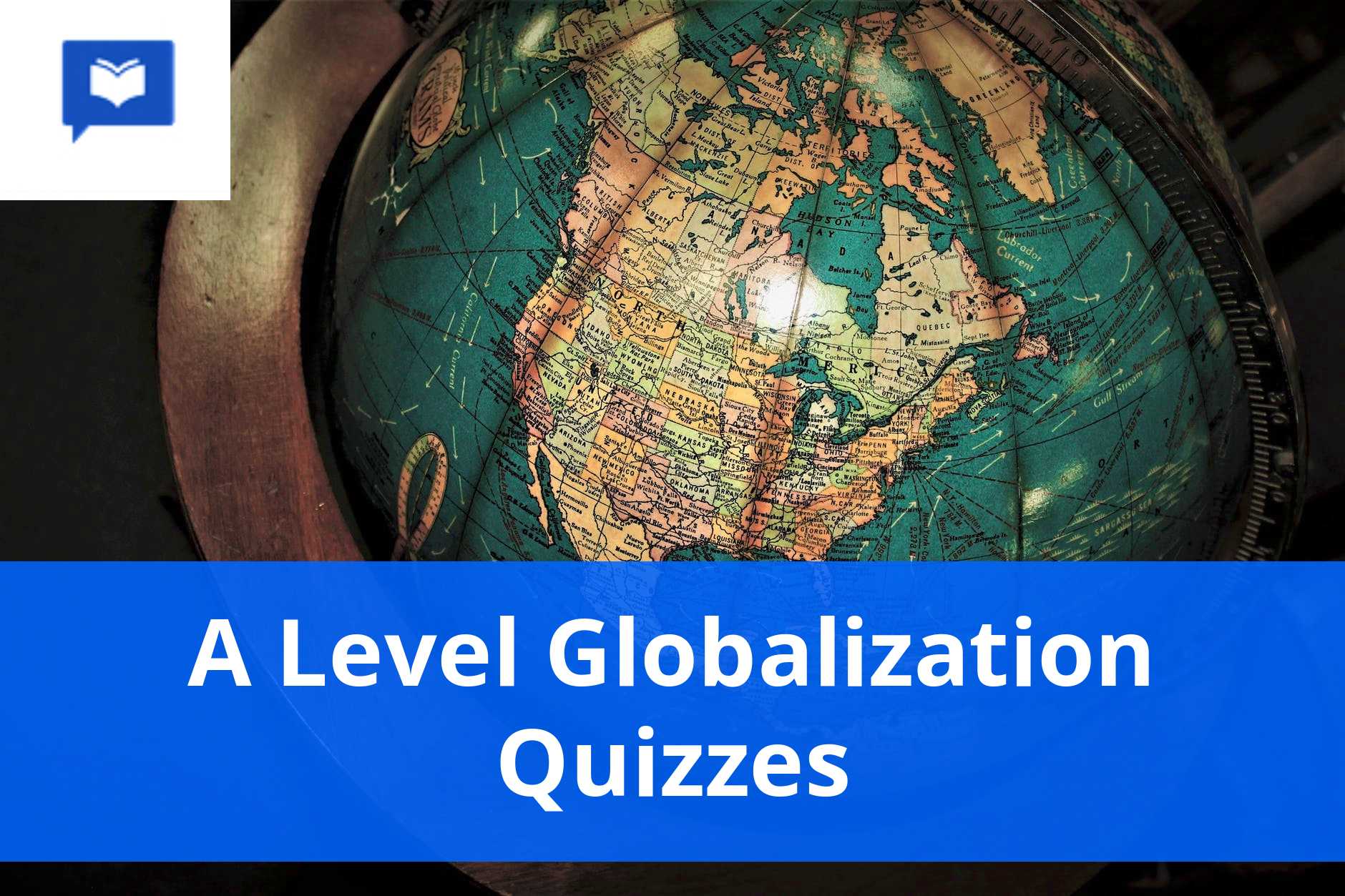 A level Globalization Quizzes