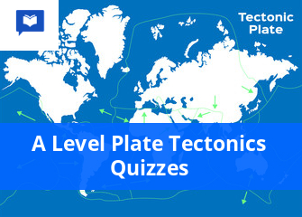 A level Plate Tectonics Quizzes