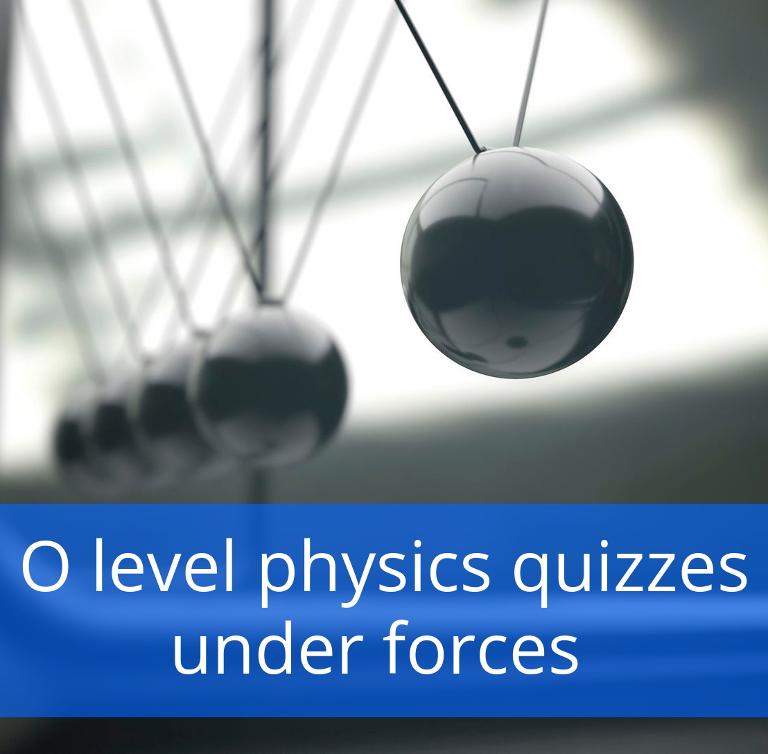 O level physics quizzes under forces 