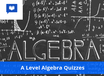 A Level Algebra Quizzes