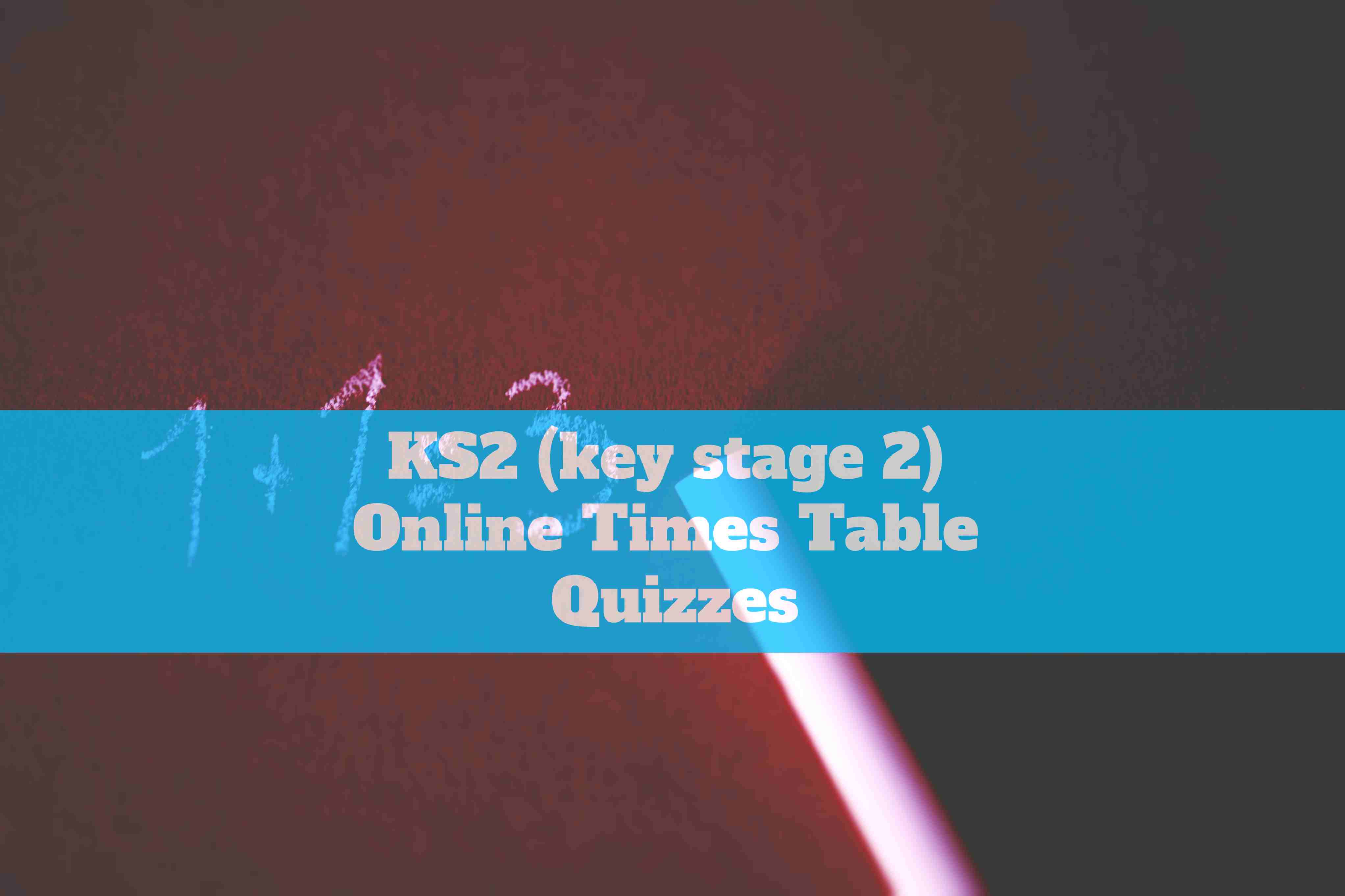 KS2 (key stage 2) Online Times Table Quizzes